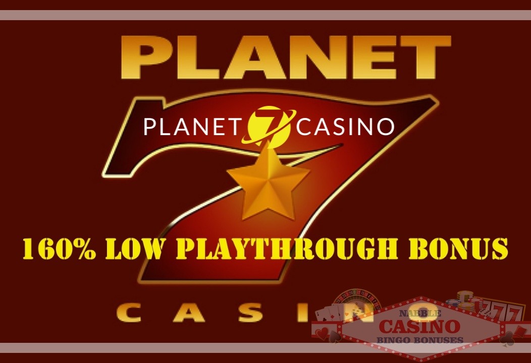 Planet7 casino 160 low playthrough bonus